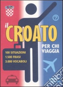 Il croato per chi viaggia libro