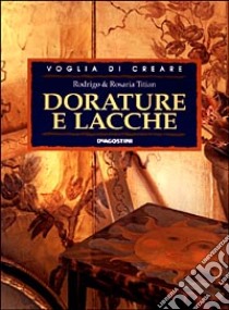 Dorature e lacche libro di Titian Rodrigo - Titian Rosaria