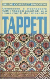 Tappeti. Conoscere e riconoscere tutti i tappeti orientali più importanti del mercato libro di Zarif Mehdi