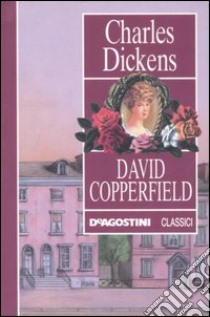 David Copperfield libro di Dickens Charles