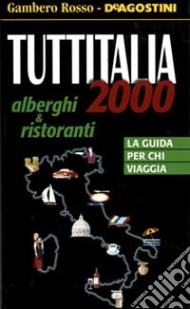 Tuttitalia 2000. Alberghi & Ristoranti libro