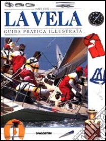 La vela. Guida pratica illustrata libro di Cox Dave