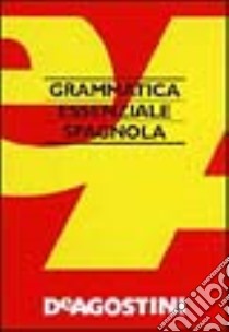 Grammatica essenziale. Spagnolo libro