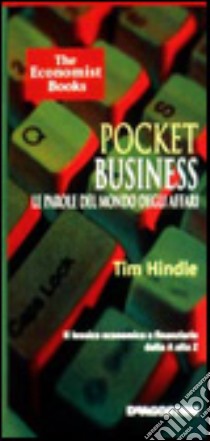 Pocket Business. Le parole del mondo degli affari libro di Hindle Tim