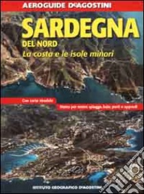 Sardegna del nord. La costa e le isole minori libro di Serra Valeria