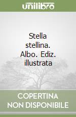 Stella stellina. Albo. Ediz. illustrata libro