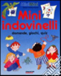 Mini indovinelli. Domande, giochi, quiz libro di Corbella Paciotti Rosita