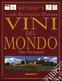 Vini del mondo. Grande enciclopedia illustrata libro di Stevenson Tom