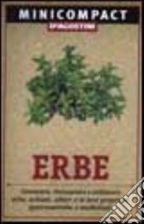 Erbe. Conoscere, riconoscere e utilizzare erbe, arbusti, alberi e le loro proprietà gastronomiche e medicinali libro di Della Beffa M. Teresa