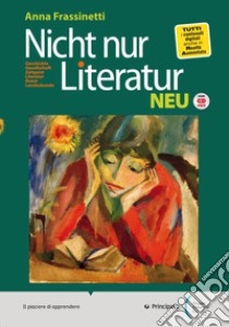 Nicht nur Literatur. Neu. Per le Scuole superiori. Con e-book. Con espansione online libro di Frassinetti Anna