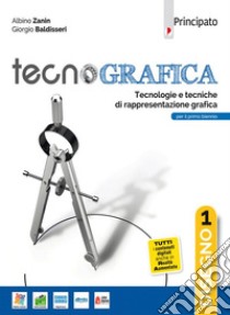 Tecnografica. Disegno. Tecnologie e tecniche di rappresentazione grafica. Per le Scuole superiori. Con e-book. Con espansione online. Con Libro: Schede disegno. Vol. 1 libro di Zanin Albino; Baldisseri Giorgio