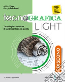 Tecnografica light. Disegno. Con Righello. Per le Scuole superiori. Con e-book. Con espansione online libro di Zanin Albino; Baldisseri Giorgio