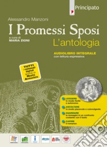 Promessi sposi. L'antologia. Per le Scuole superiori. Con e-book. Con espansione online. Con DVD Audio (I) libro di Manzoni Alessandro; Zioni M. (cur.)