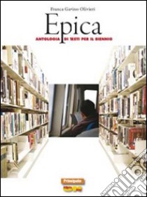 Epica. LibroLIM. Per le Scuole superiori. Con e-book. Con espansione online libro di Gavino Olivieri, Formica