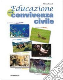 Educazione alla convivenza civile. Per la Scuola media libro di Pezzoli Adriana