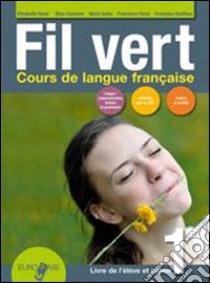 Fil vert. Livre de l'eleve et cahier. Per le Scuole superiori. Con espansione online. Con CD-Audio. Vol. 1 libro di Camerini Maia, Rossi, Galey Marie