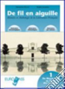 De fil en aiguille. Avec Anthologie de la diversité. Per le Scuole superiori. Con espansione online libro di Doveri Simonetta, Jeannine Régine