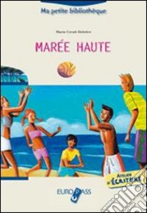 Marée haute. Livello A2-B1. Con espansione online libro di Cerati-Delettre Marie