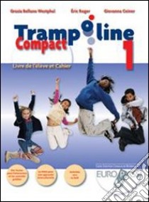 Trampoline compact. Livre de l'élève et cahier. Per la Scuola media. Con espansione online. Con CD-Audio. Vol. 1 libro di Bellano Westphal Grazia, Roger Eric