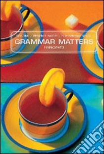 Grammar matters. Per le Scuole superiori libro di Bonomi Mauretta, Pesenti Barili Giuseppina, Schwammenthal Liliana