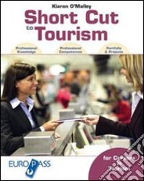 Short cut to tourism. Con portfolio. Per le Scuole superiori. Con espansione online libro di O'Malley Kiaran