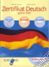 Zertifikat Deutsch ganz Nah. Per le Scuole superiori. Con CD-ROM libro di Cesaro, Sanck