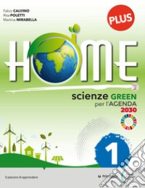 Home Plus. Scienze green per l'Agenda 2030. Con Raccoglitore con Studiafacile. Per la Scuola media. Con e-book. Con espansione online libro di Calvino Fabio; Poletti Rita; Mirabella Martina