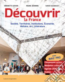 Decouvrir la France. Per le Scuole superiori. Con e-book. Con espansione online libro