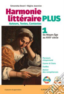 Harmonie litteraire. Plus. Per le Scuole superiori. Con e-book. Con espansione online. Vol. 1 libro di Doveri Simonetta; Regine Jeannine