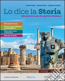 LO DICE LA STORIA 1 libro di AZIANI PAOLO - MAZZI MARISA - NOSEDA EUGENIO