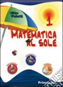 Matematica al sole. Per la Scuola media. Vol. 1 libro di Poletti Rita