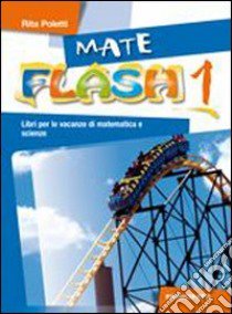 Mateflash. Per la Scuola media. Con espansione online. Vol. 1 libro di Poletti Rita