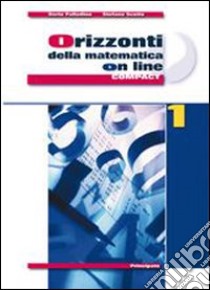 Orizzonti della matematica online. Ediz. compatta. Per le Scuole superiori. Con espansione online. Vol. 1: Aritmetica e algebra; geometria; statistica libro di Palladino Dario, Scotto Stefano