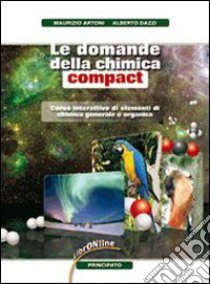 Le domande della chimica. Compact. Per le Scuole superiori. Con espansione online libro di Artoni Maurizio, Dazzi Alberto