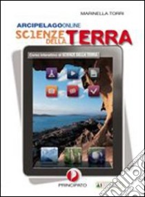 Arcipelago online. Scienze della terra. Per le Scuole superiori. Con espansione online libro di Torri Marinella