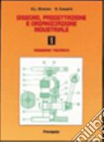 Disegno, progettazione e organizzazione industriale. Per le Scuole superiori. Con espansione online. Vol. 1: Disegno tecnico libro di Straneo Stefano L., Consorti Romeo