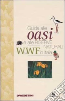 Guida alle oasi e alle riserve naturali del WWF in Italia libro di Bardi Alessandro - Canu Antonio