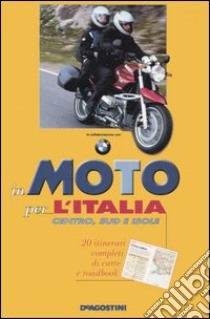 In moto per l'Italia. Centro, sud e isole libro