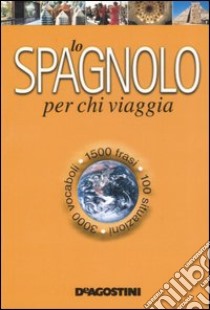 Lo spagnolo per chi viaggia libro