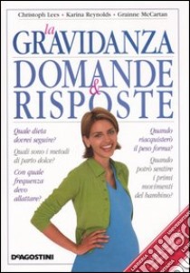 La gravidanza. Domande e risposte libro di Lees Christoph - Reynolds Karina - McCartan Grainne