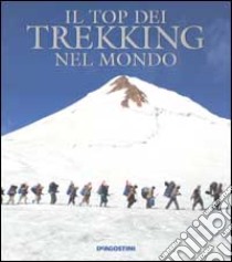 Il top dei trekking nel mondo libro di Razzetti S. (cur.)