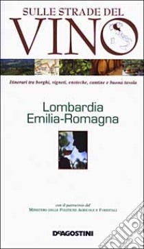 Sulle strade del vino. Lombardia, Emilia-Romagna libro di Somma G. (cur.)