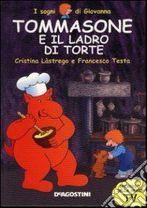 Tommasone e il ladro di torte libro di Lastrego Cristina - Testa Francesco