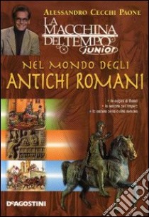 Nel mondo degli antichi romani libro di Cecchi Paone Alessandro