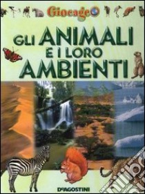 Gli animali e i loro ambienti libro