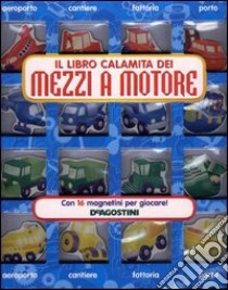 Il libro calamita dei mezzi a motore. Con gadget libro