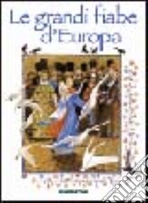 Le grandi fiabe d'Europa libro