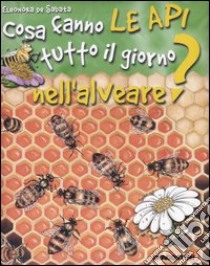 Cosa fanno le api tutto il giorno nell'alveare? libro di De Sabata Eleonora