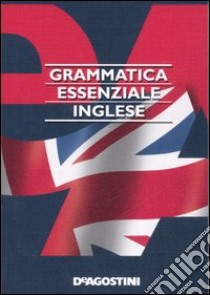 Grammatica essenziale. Inglese libro