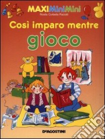 Così imparo mentre gioco libro di Corbella Paciotti Rosita